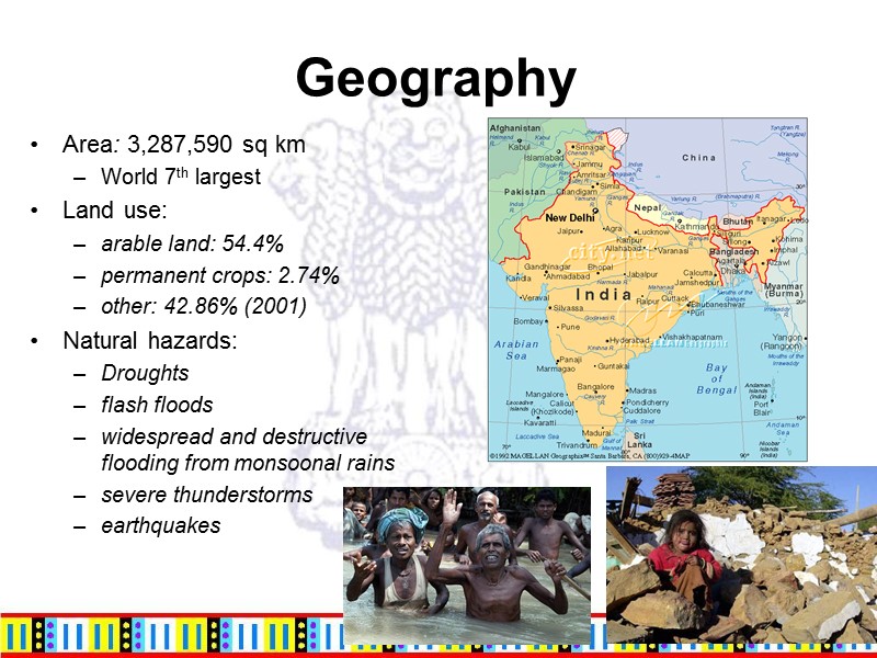 Geography Area: 3,287,590 sq km World 7th largest Land use: arable land: 54.4% 